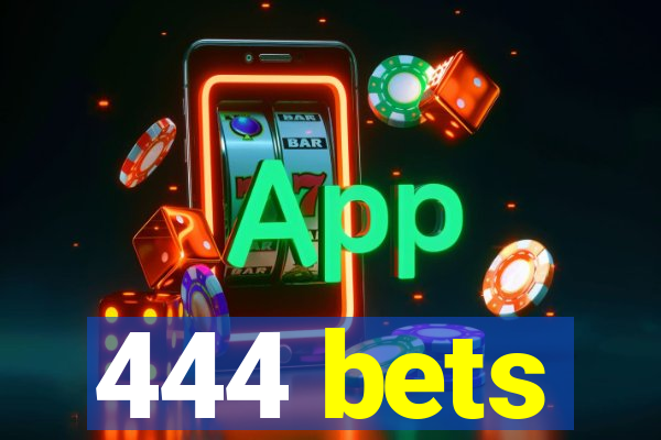 444 bets